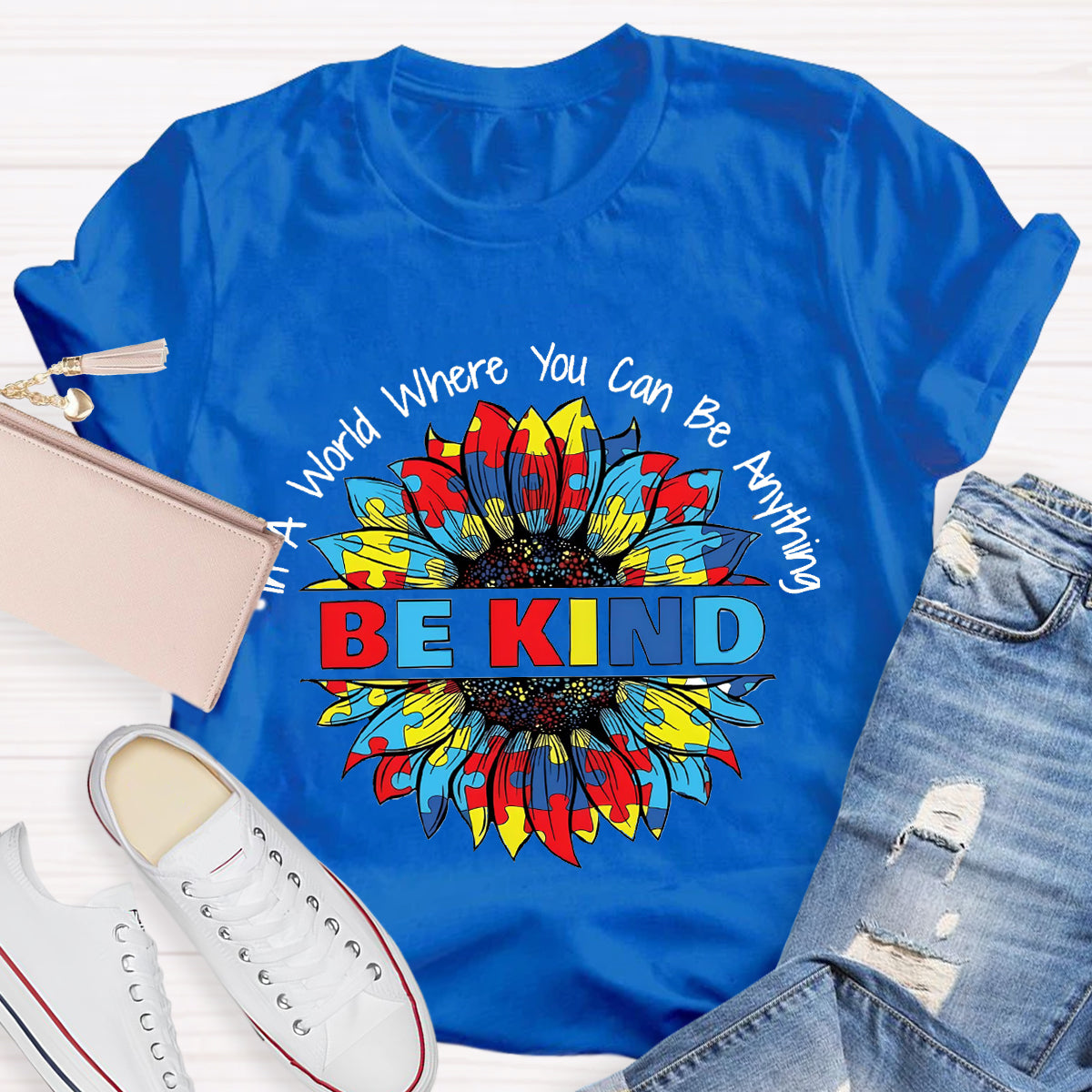 In A World Where You Can Be Anything Colorful Sunflower T-Shirt
