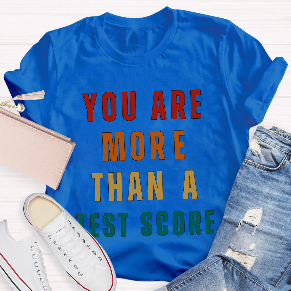 You Are  More Than  A  Test Score Teacher T-Shirt