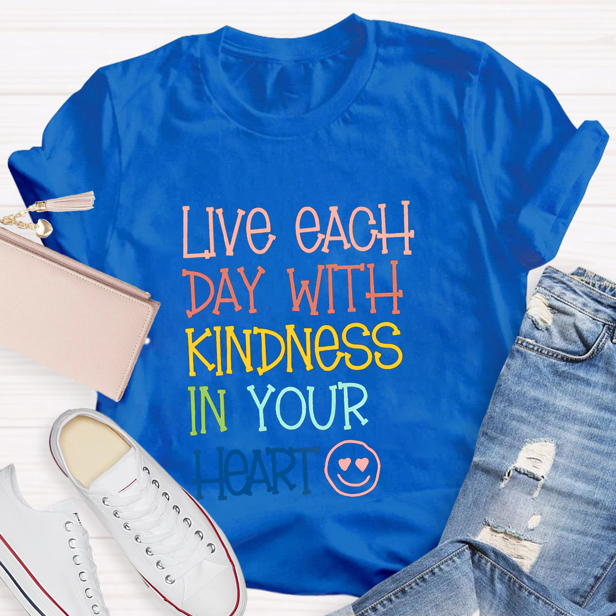 Live Each Day With Kindness In Your Heart Teacher T-Shirt