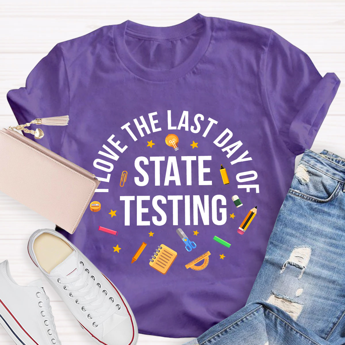 Love The Last Day Of State Testing Teacher T-Shirt