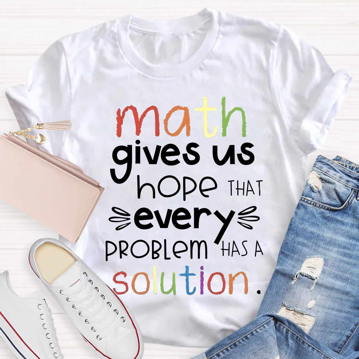 Math Gives Us Hope That Every Problem Has Solution T-Shirt