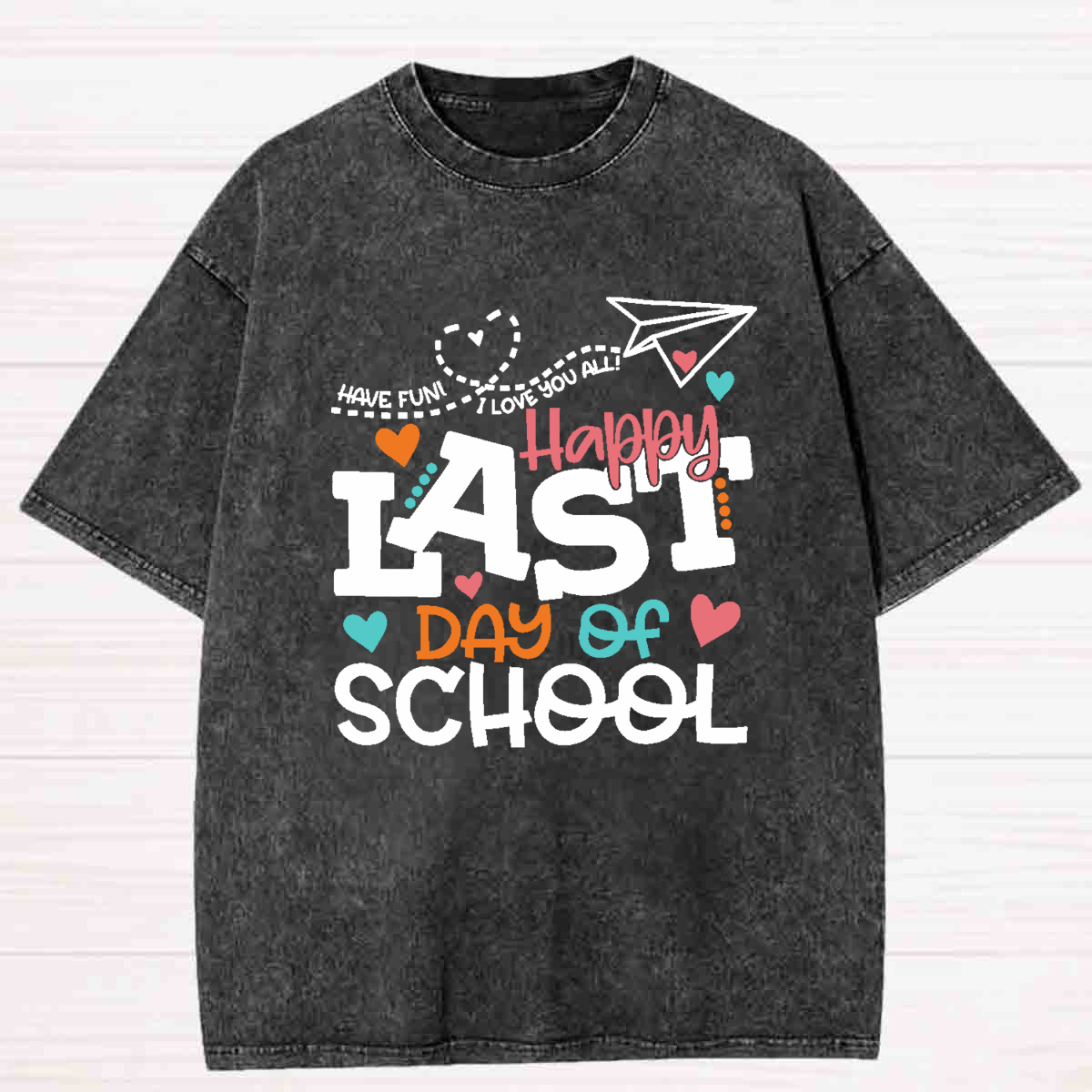 Have Fun Happy Last Day Of School Washed T-shirt