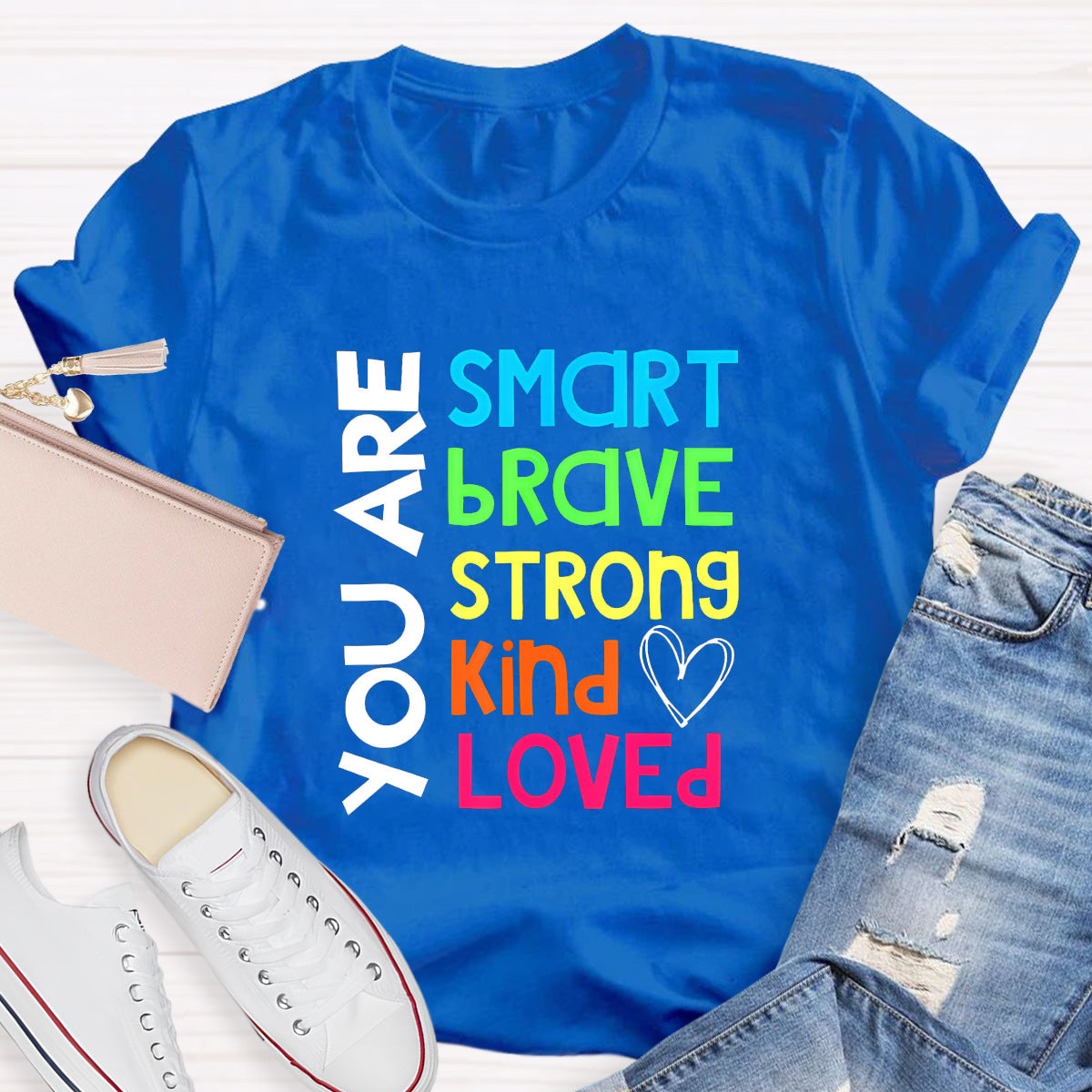 You Are Smart Brave Strong Kind Loved Teacher T-Shirt