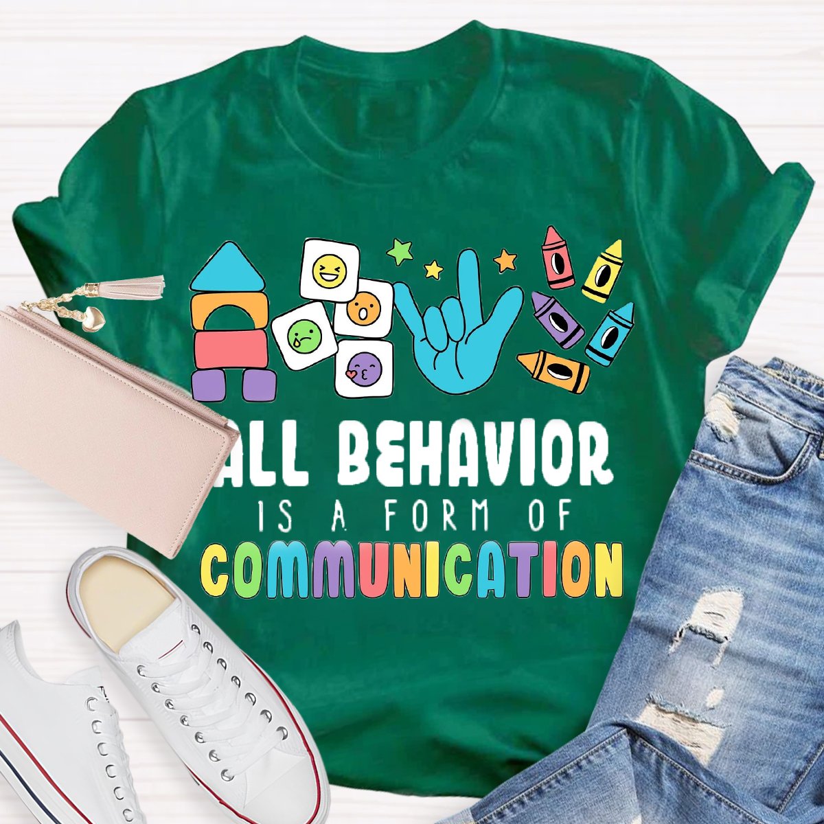 All Behavior Is A Form Of Communication Special Education Teacher Shirt