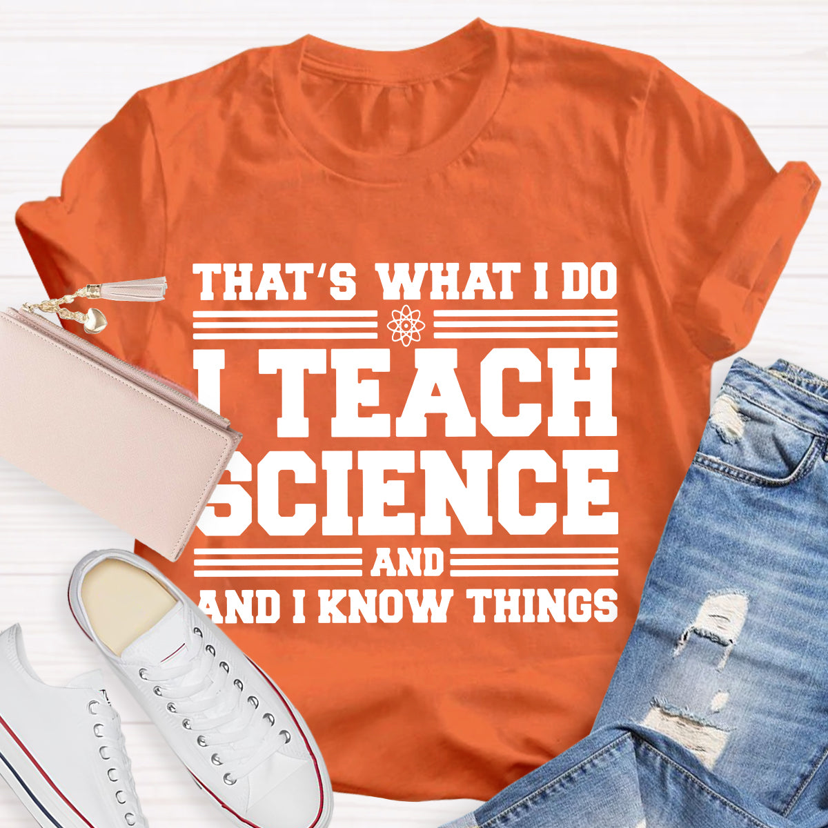 That'S What I Do I Teach Science And I Know Things-Shirt