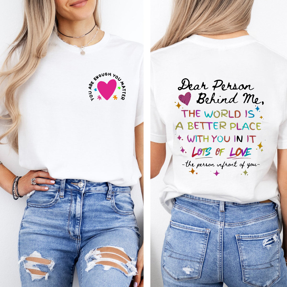 You Are Enough You Matter  Dear Person Behind Me  Double Printed T-shirt