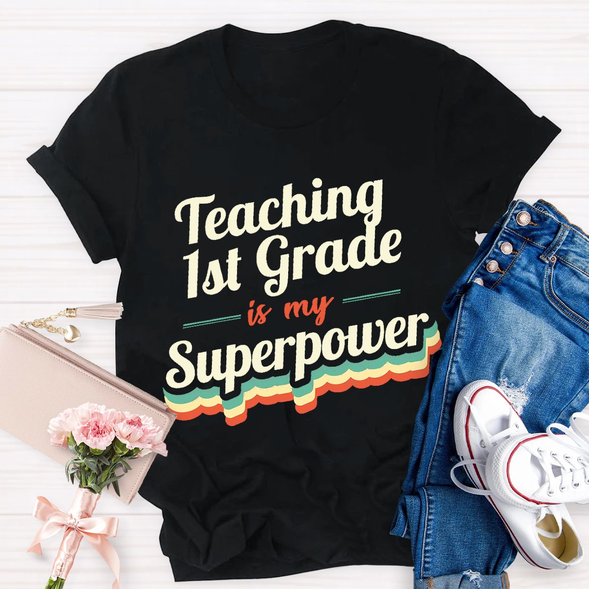Personalized Teaching 1st Grade Is My Superpower  Teacher Shirt