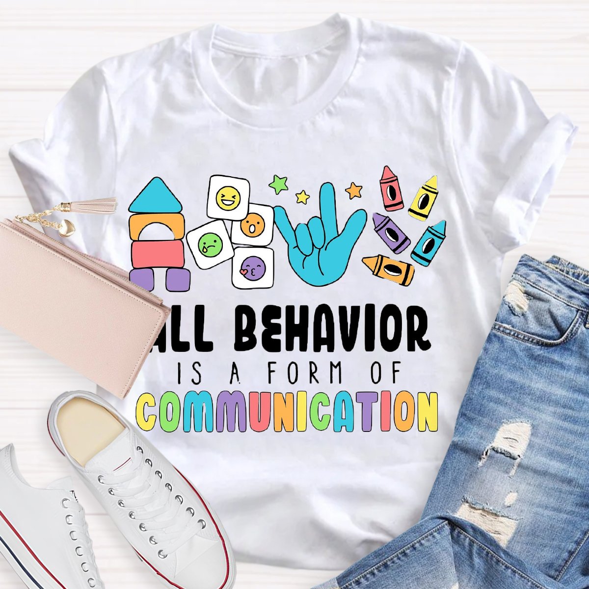 All Behavior Is A Form Of Communication Special Education Teacher Shirt