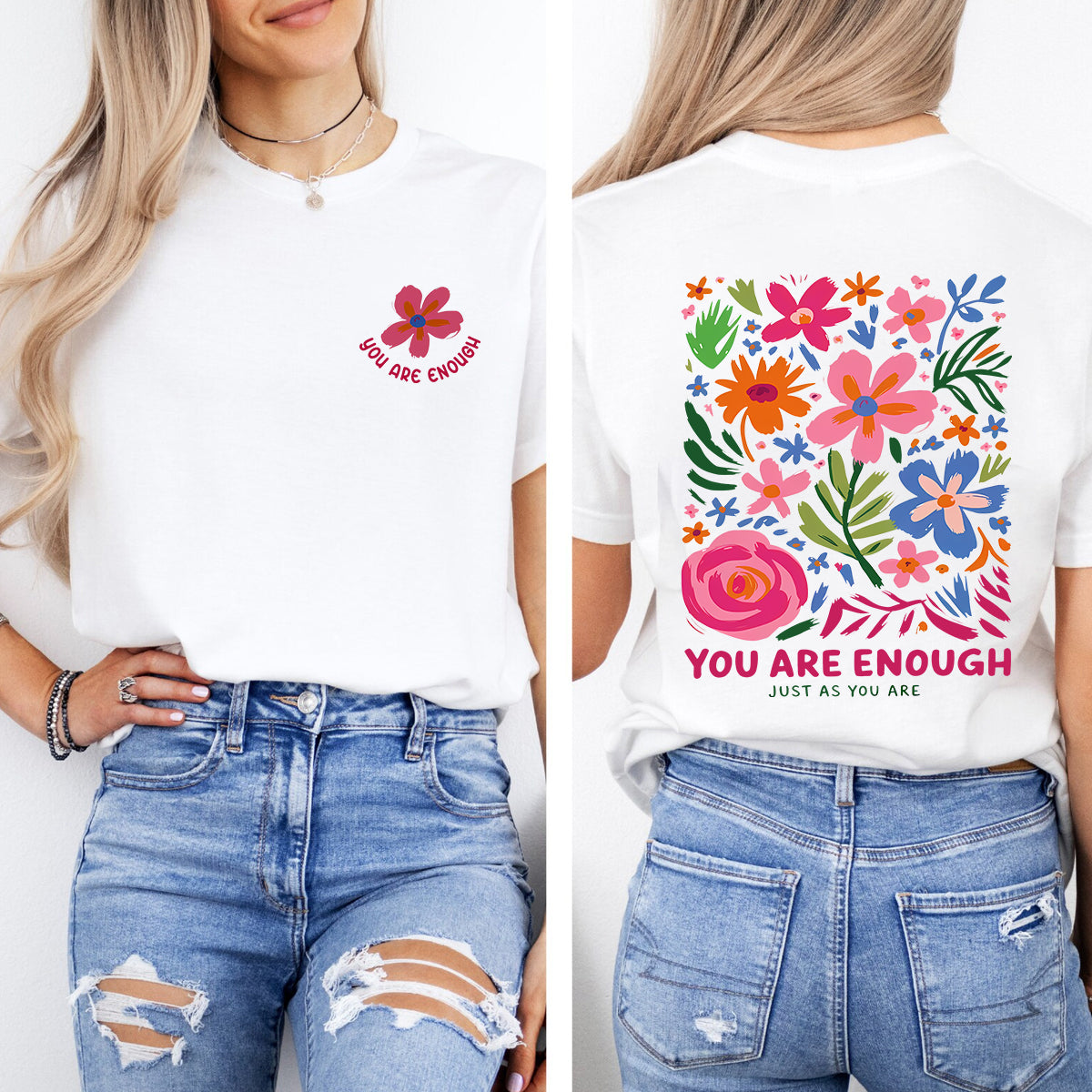 You Are Enough Just As You Are And Flowers Double Printed T-shirt