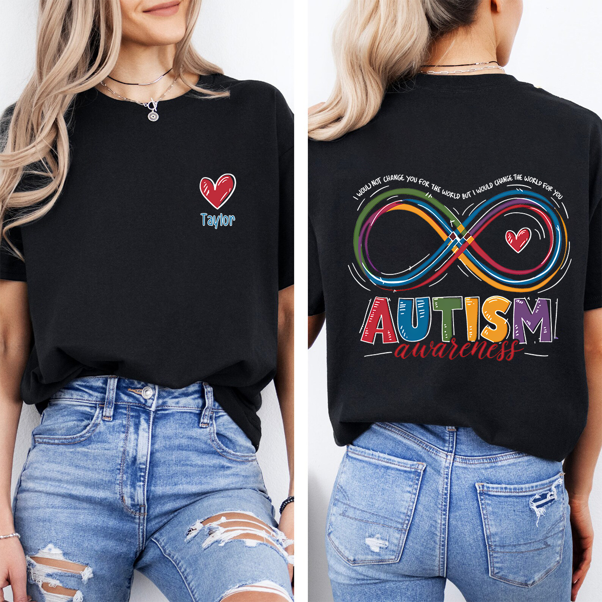Personalized Name  I Would Not Change You For The World But I Would Change The World For You  Double Printed T-shirt