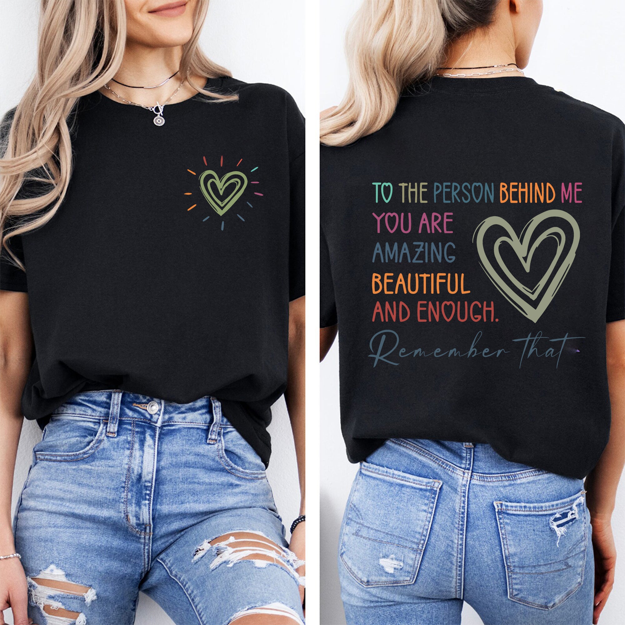To The Person Behind Me You Are Amazing Beautiful And Enough Double Printed T-shirt