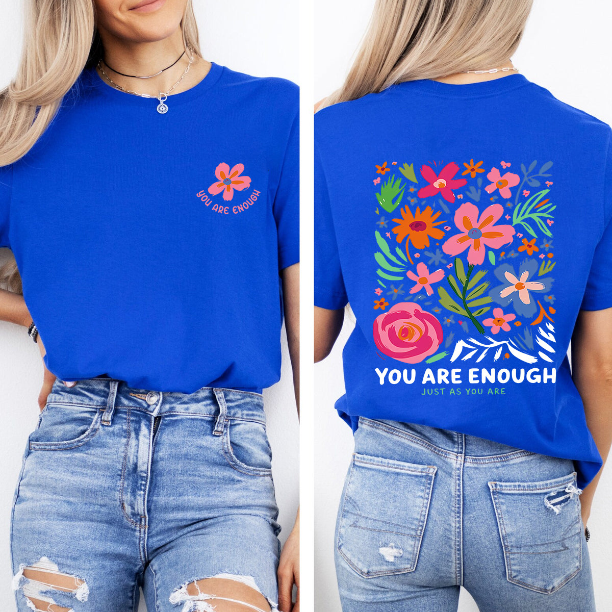 You Are Enough Just As You Are And Flowers Double Printed T-shirt
