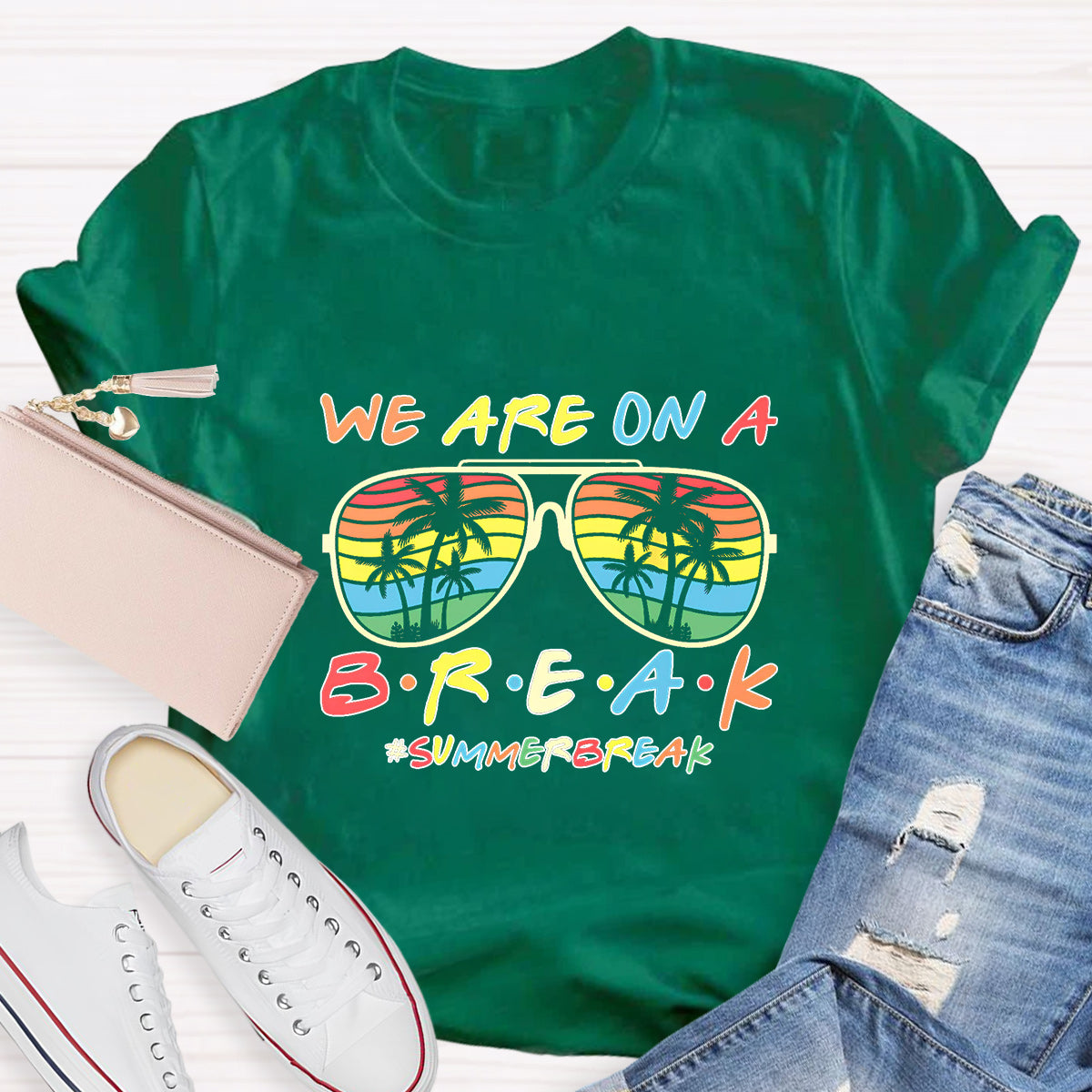 We Are On A Break Summer Break T-Shirt