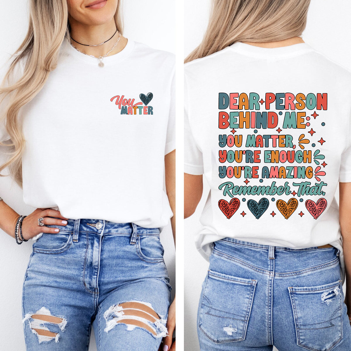 Dear Person Behind Me You Matter You Are Enough You Are Amazing Remember That Double Printed T-shirt