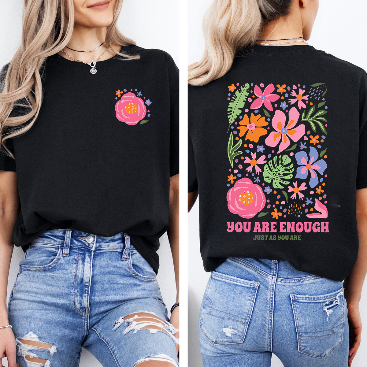 You Are Enough Just As You Are Flower  Double Printed T-shirt