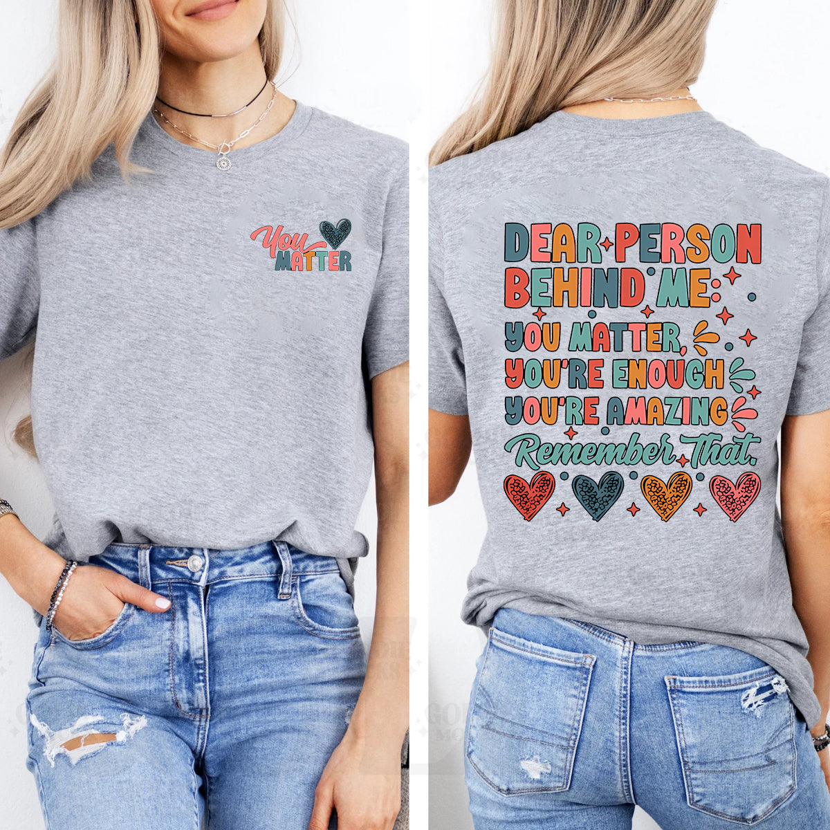 Dear Person Behind Me You Matter You Are Enough You Are Amazing Remember That Double Printed T-shirt