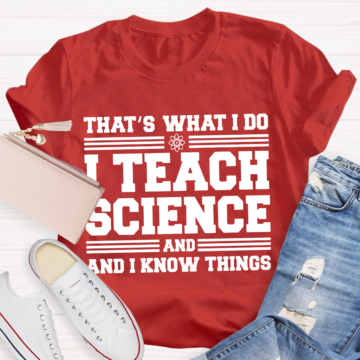 That'S What I Do I Teach Science And I Know Things-Shirt