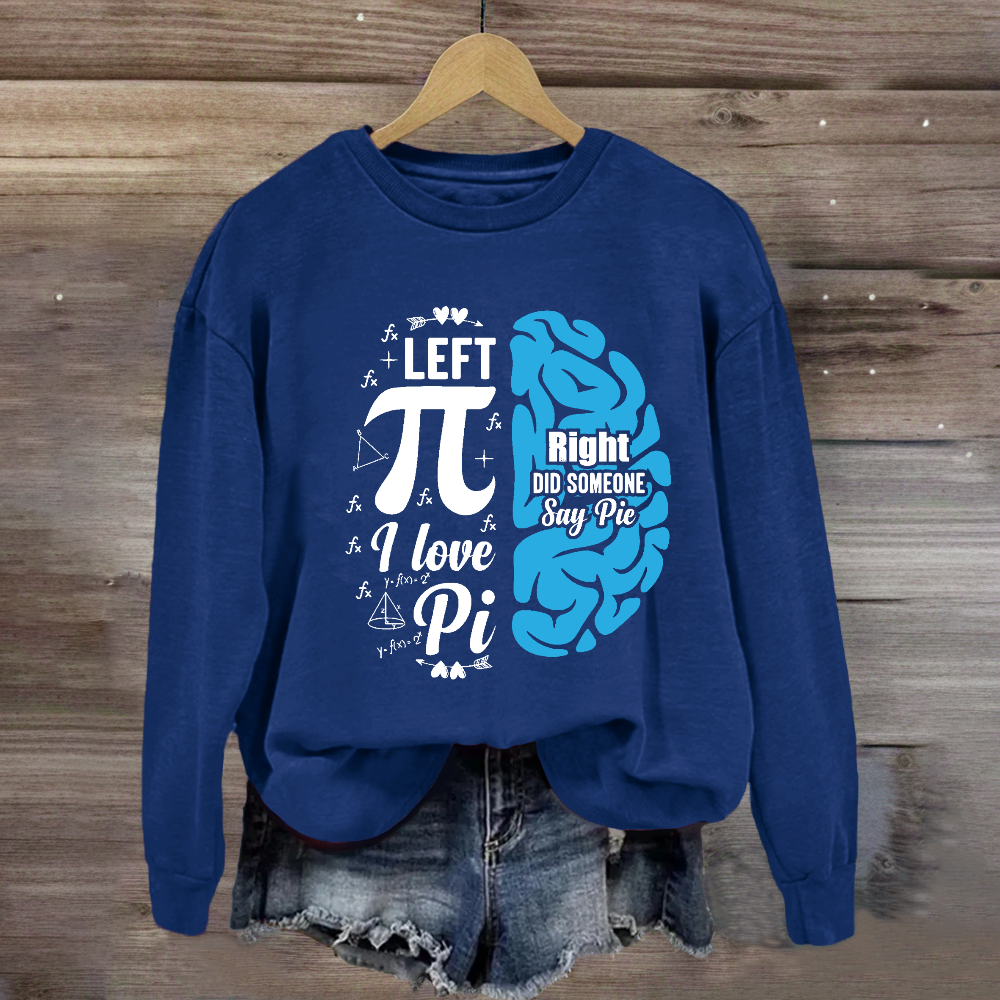 Right Did Someone Left Pi Sweatshirt