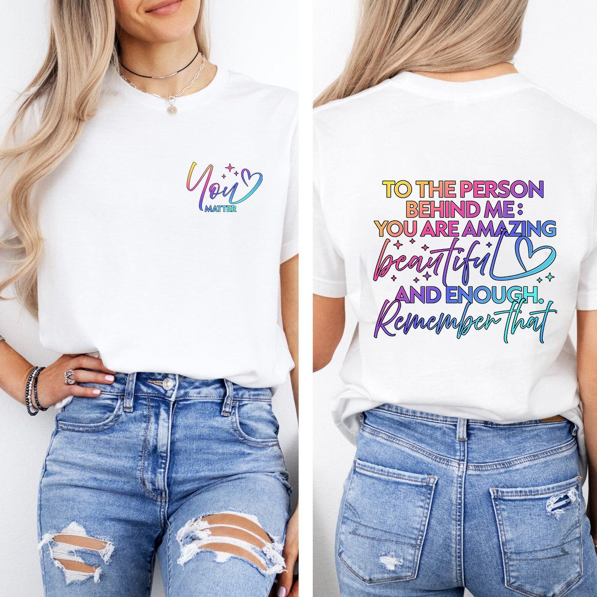 To The Person Behind Me You Are Amazing Beautiful And Enough Remember That Double Printed T-shirt