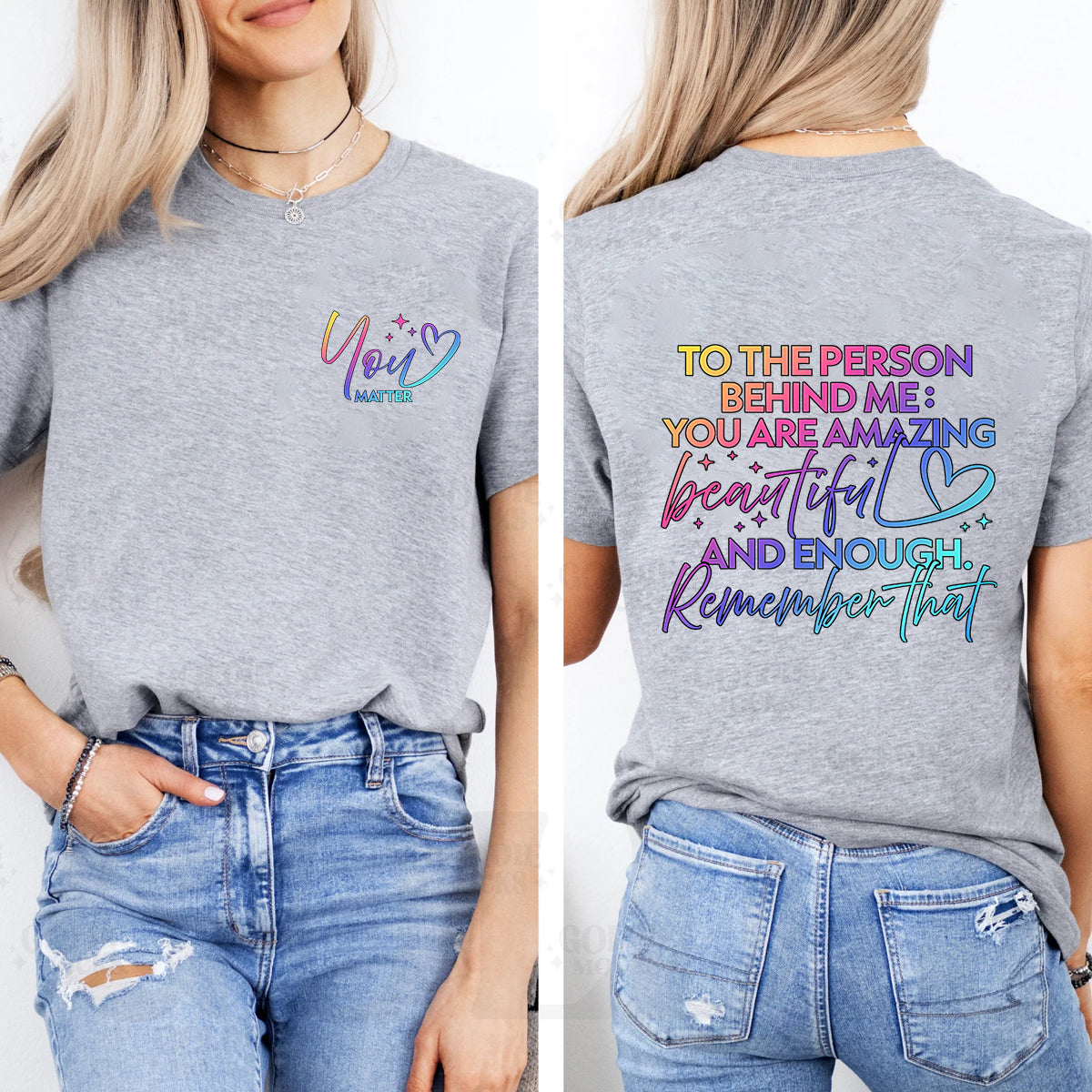 To The Person Behind Me You Are Amazing Beautiful And Enough Remember That Double Printed T-shirt