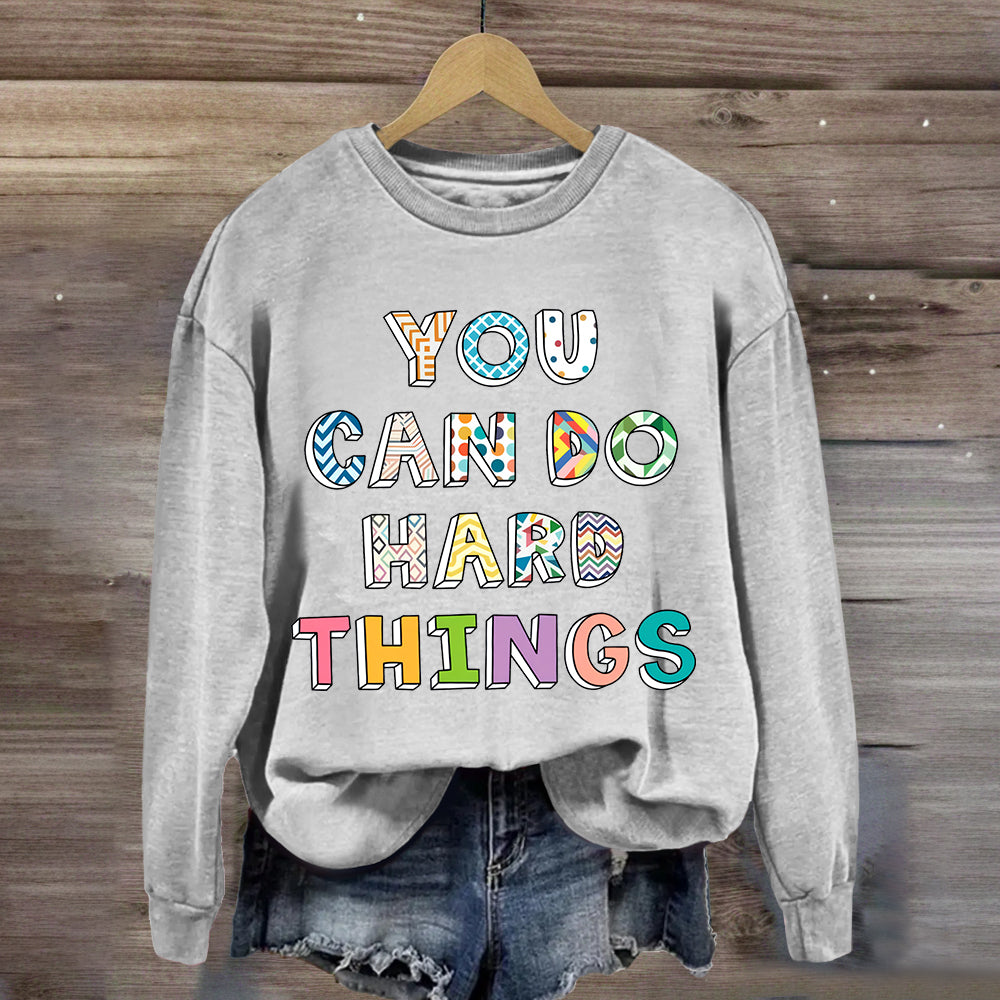 You Can Do Hard Things Colorful Printed Sweatshirt