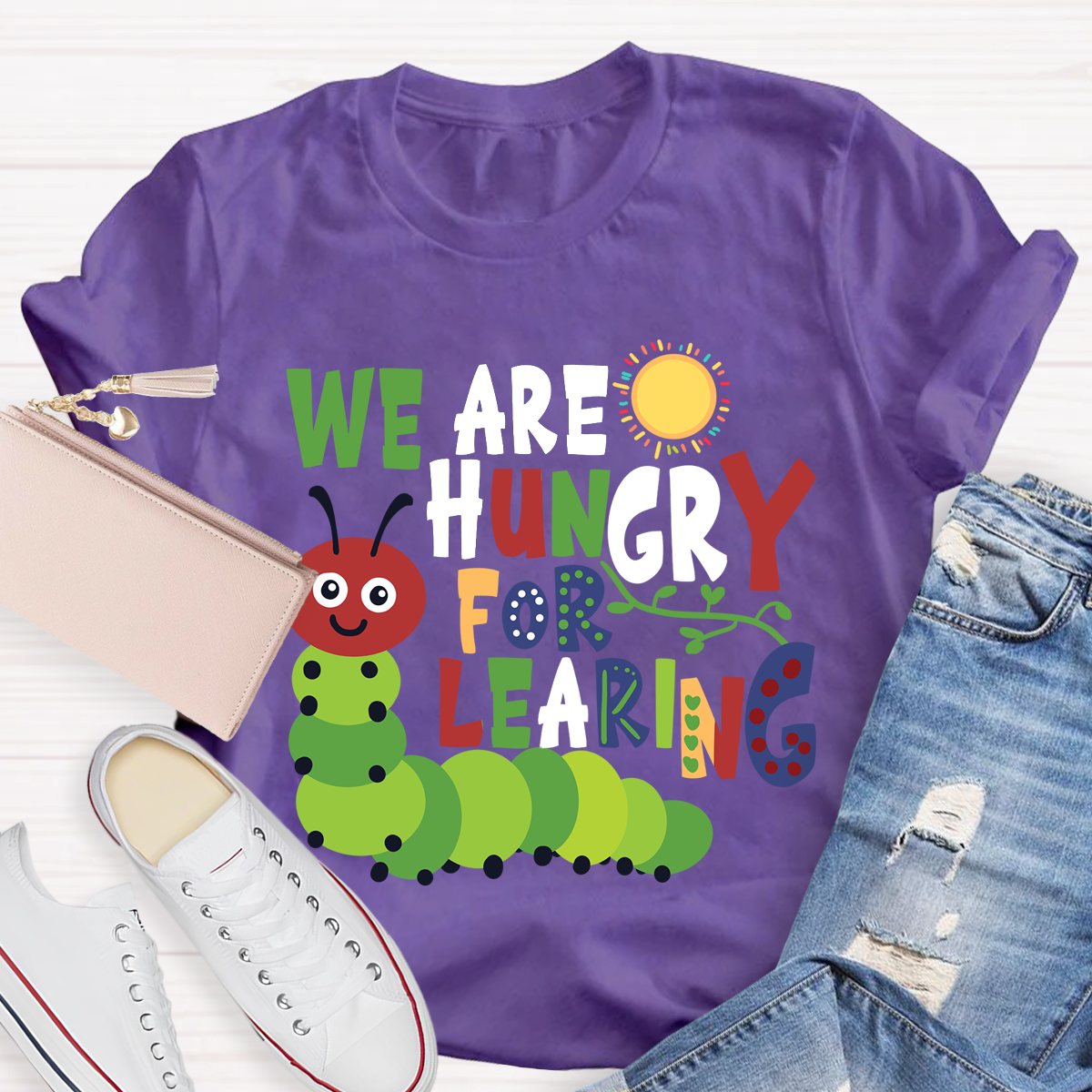 We Are Hungry For Learning Sunshine Caterpillar Teacher T-Shir