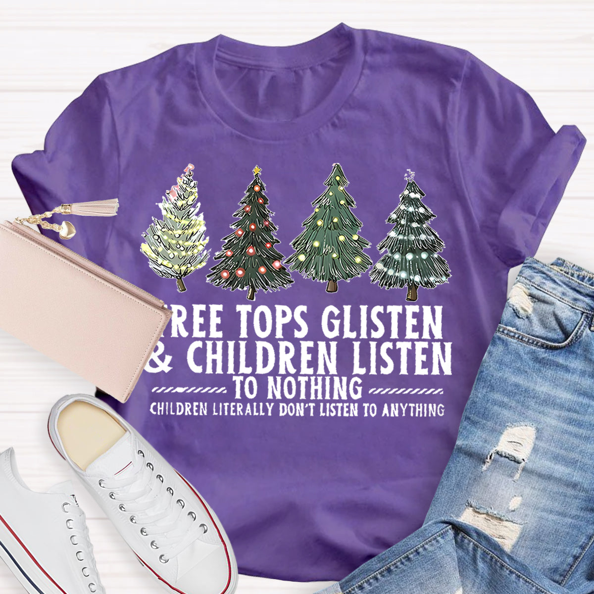 Tree Tops Glisten And Children Listen To Nothing  Christmas Tree T-shirt