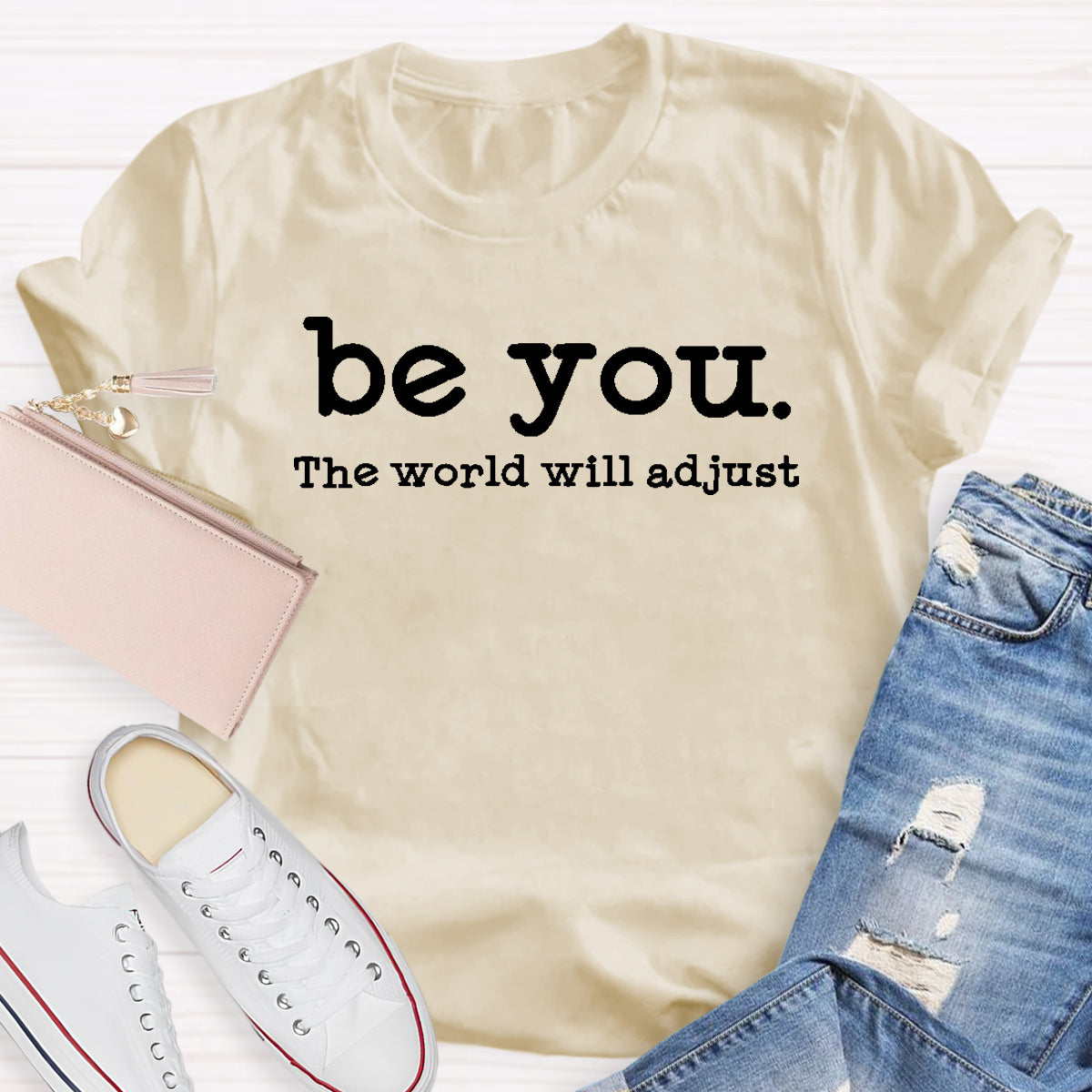 Be You The World Will Adjust Teacher T-Shirt