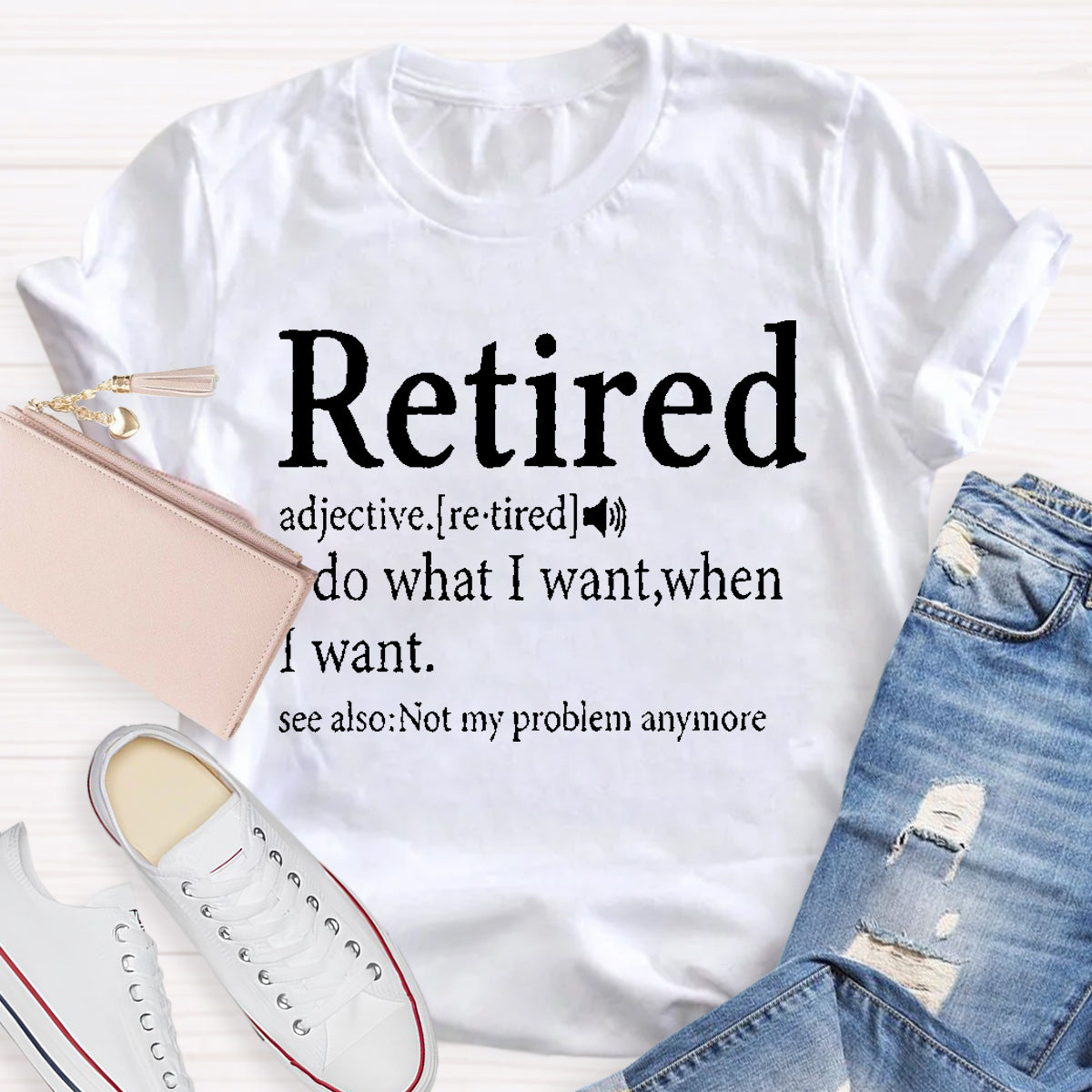 Retired Teacher I Do What I Want T-Shirt