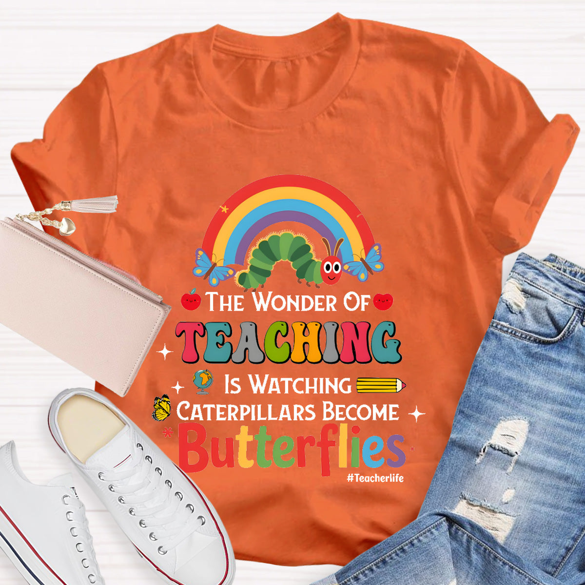 The Wonder Of Teaching Is Watching Caterpillars Become Butterflies Teacherlife T-Shirt