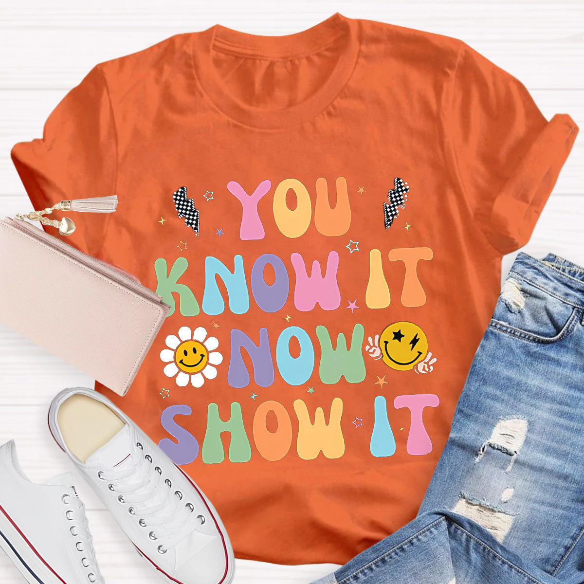 You Know It Now Show It Teacher T-Shirt