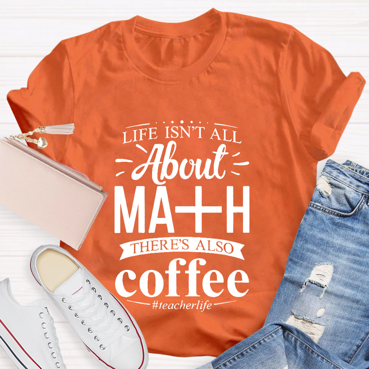 Life Isn't All About Math There Is Also Coffee T-Shirt