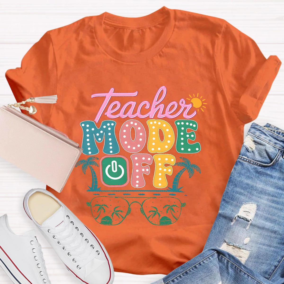 Teacher Mode Off Sunny Teacher T-Shirt