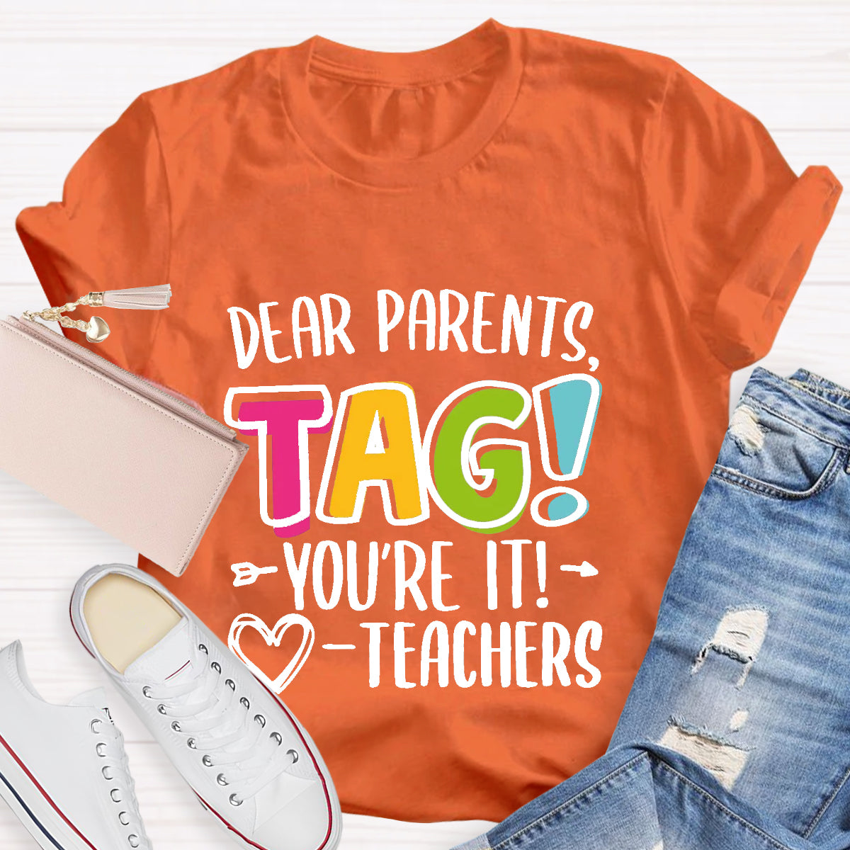 Dear Parents Tag You're It Love Teachers T-Shirt