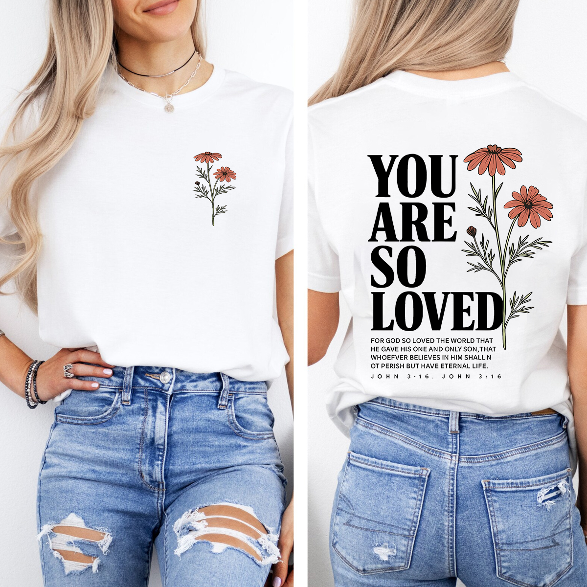 You Are So Loved John 3:16  Double Printed T-shirt