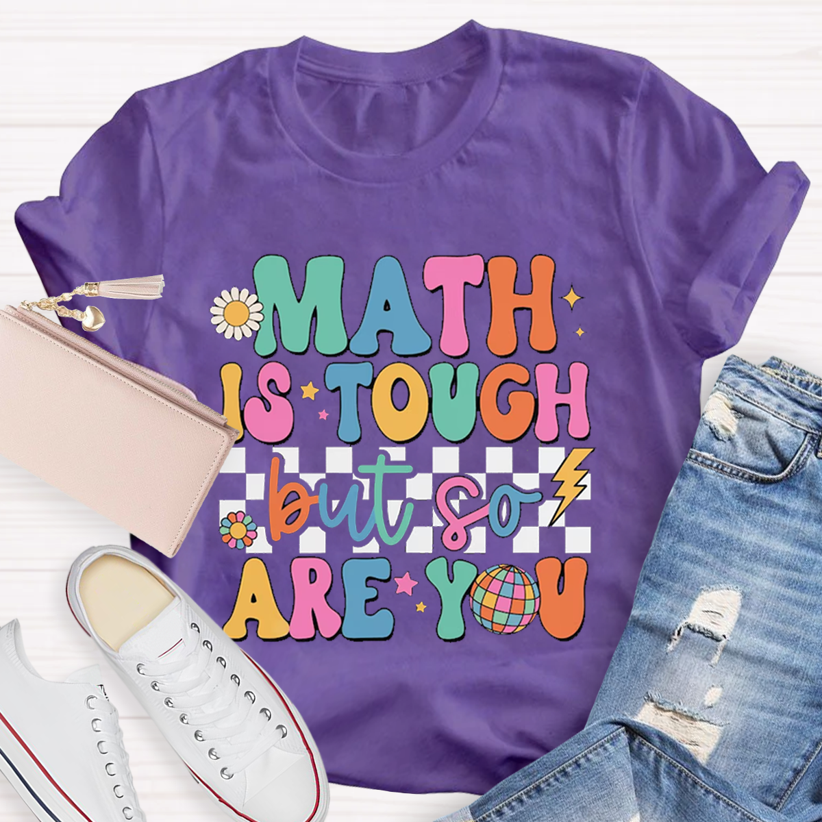 Math Is Tough But So Are You T-shirt