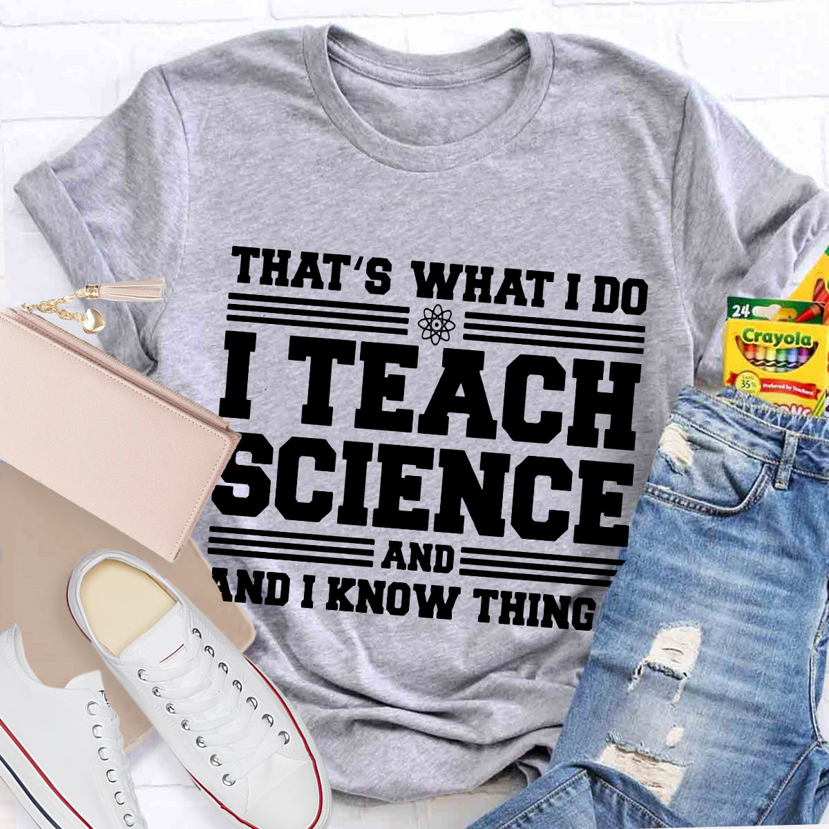 That'S What I Do I Teach Science And I Know Things-Shirt