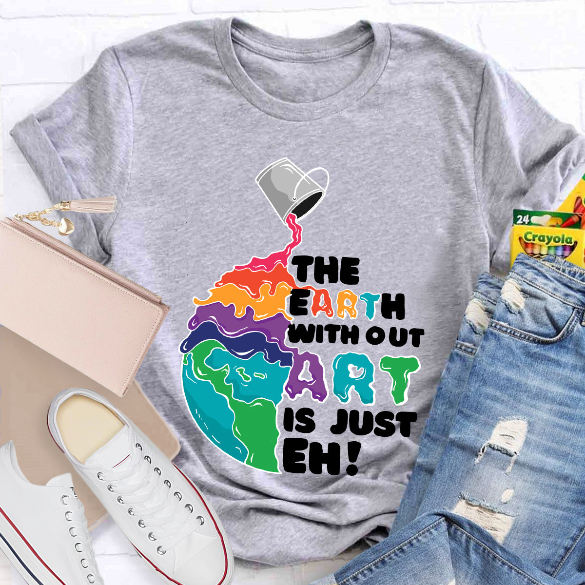 The Earth Without Art Is Just Eh Teacher Tee Shirt