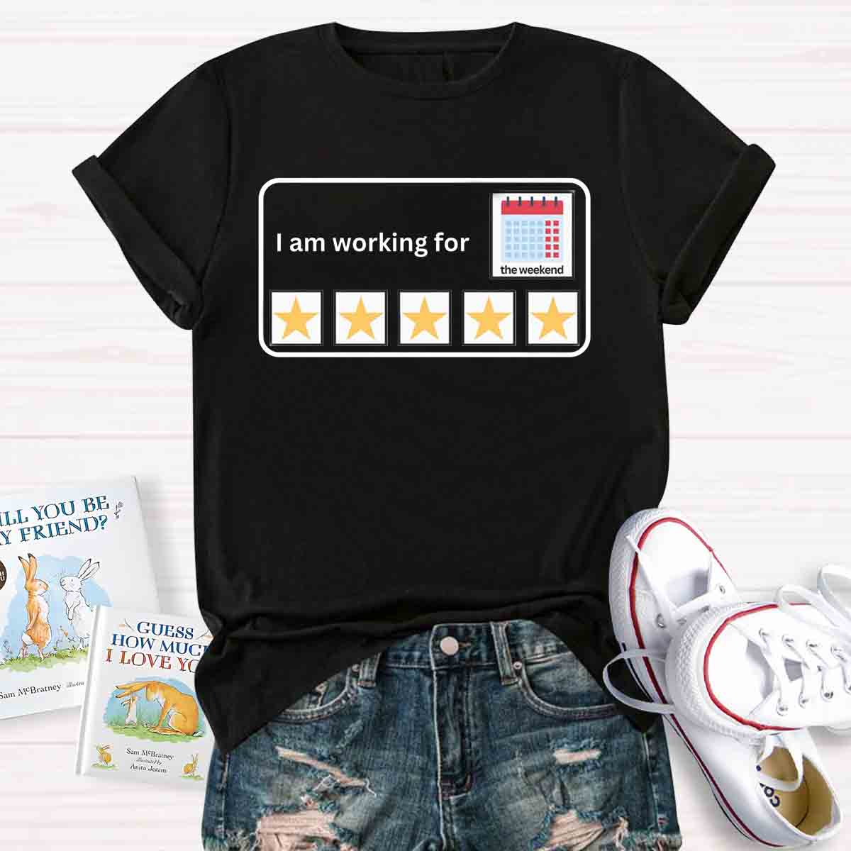 I'm Working For the Weekend T-shirt