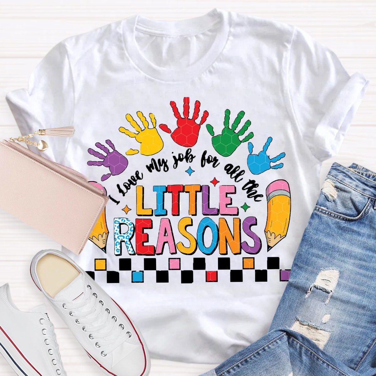 I Love My Job For All The Little Reasons Teacher T-shirt