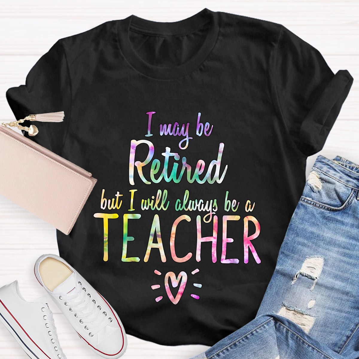 I Mabey Retired But I Always Be A  Teacher Teacher T-Shirt