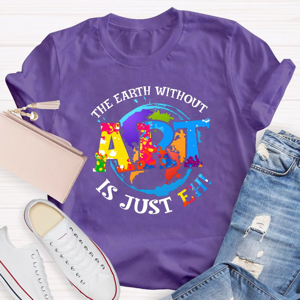 The Earth Without Art Is Just Eh Teacher Graphic Tee Shirt