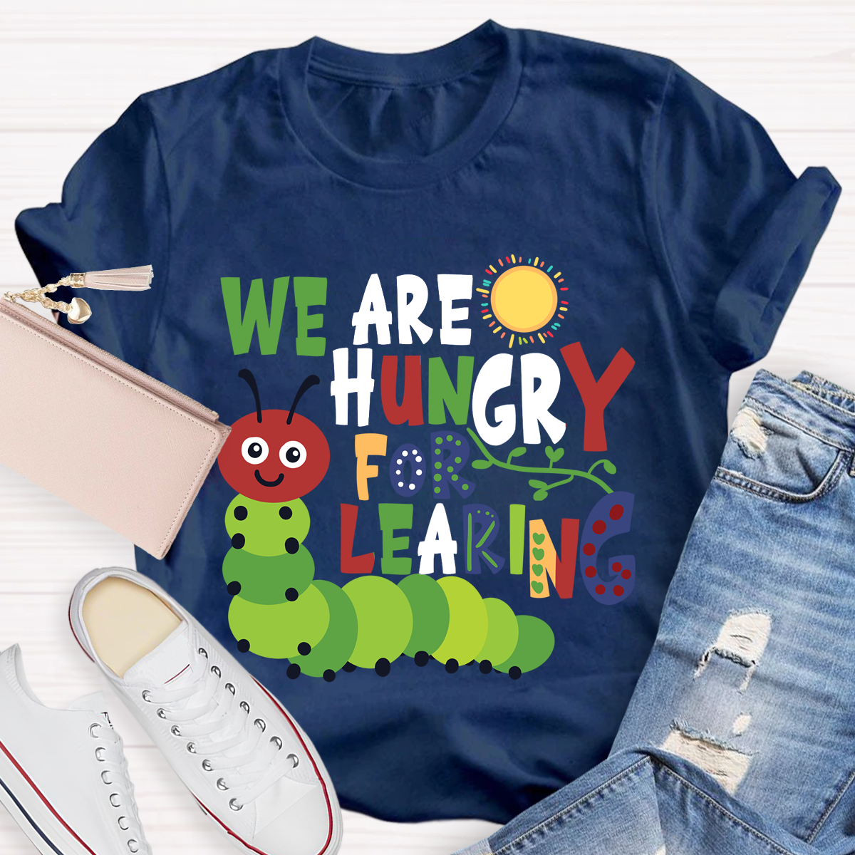 We Are Hungry For Learning Sunshine Caterpillar Teacher T-Shir