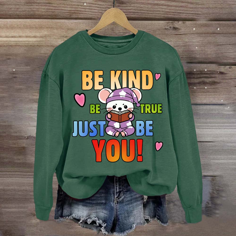 Be Kind Be True Just Be You Mouse Looks Book Sweatshirt