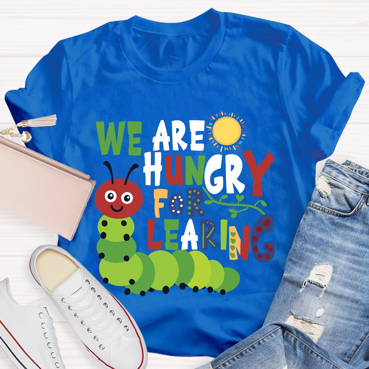 We Are Hungry For Learning Sunshine Caterpillar Teacher T-Shir