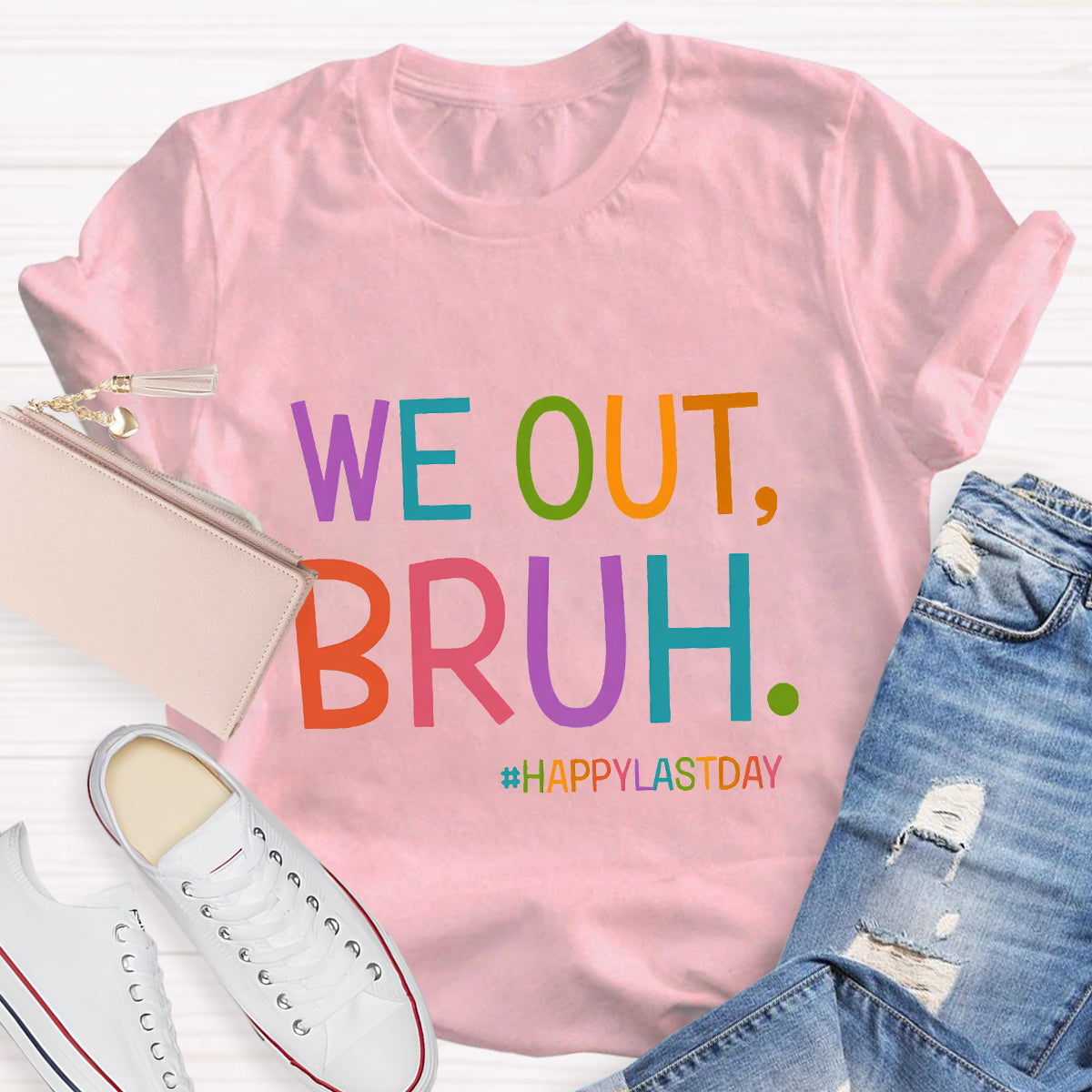 We Out Bruh Happy Last Day T-Shirt