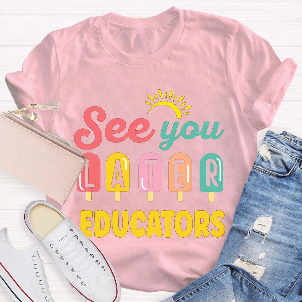 See You Later Educators Teacher T-Shirt