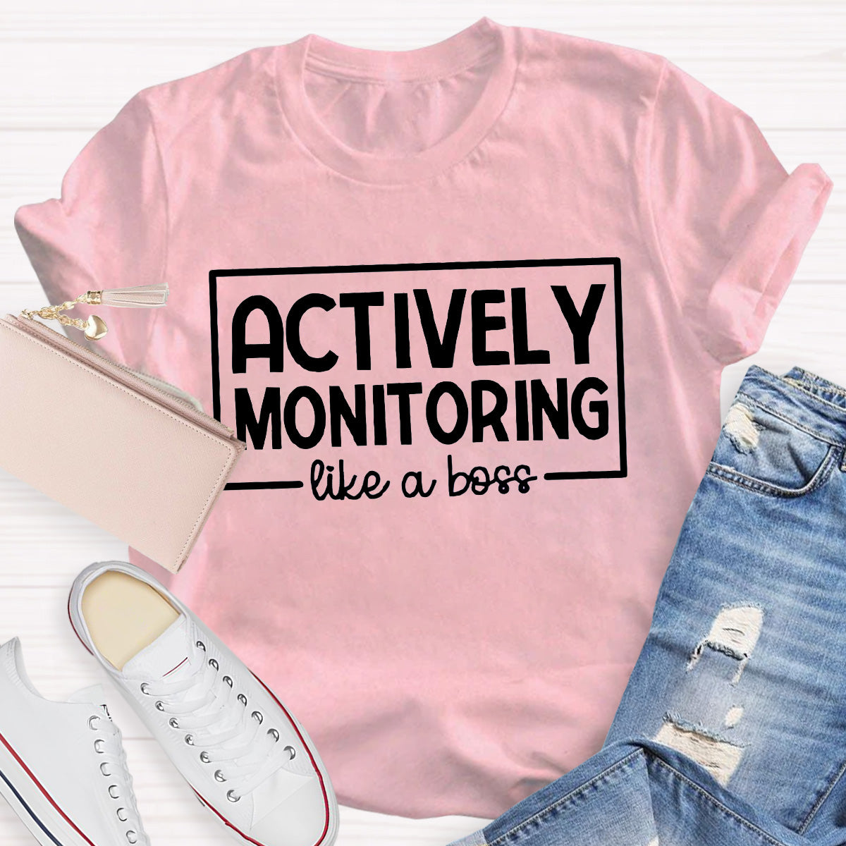 Actively Monitoring Like A Boss Teacher T-Shirt