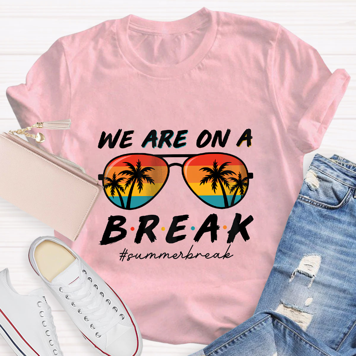 We Are On A Break Summer Break Teacher T-Shirt