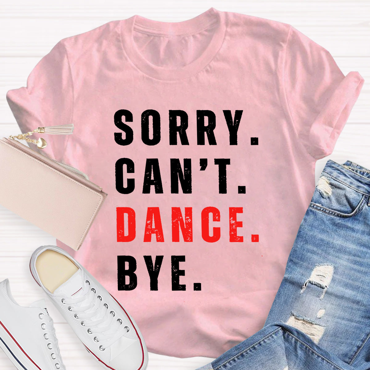 Sorry Can't Dance Bye Teacher T-Shirt